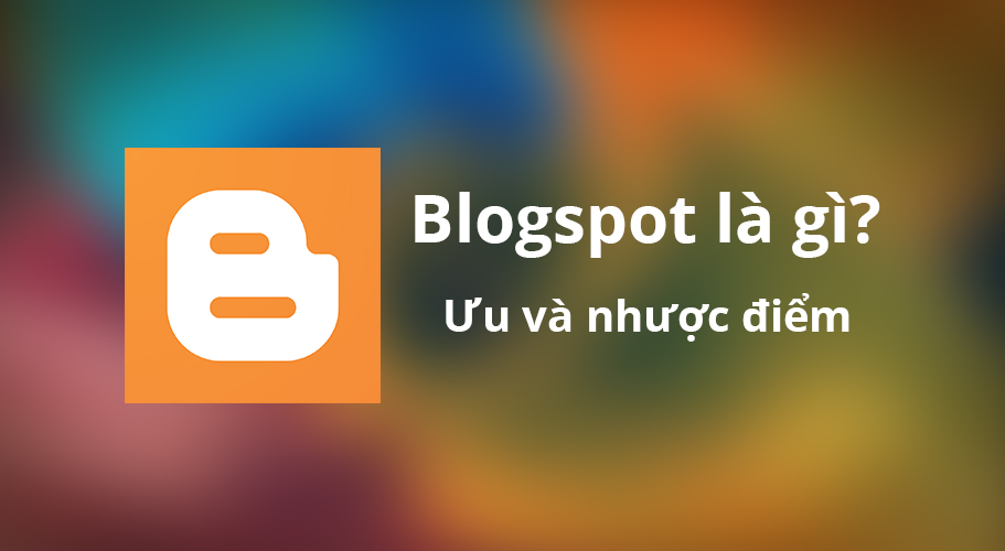 Lịch sử của Blogspot, ưu và nhược điểm trong cách SEO Blogspot
