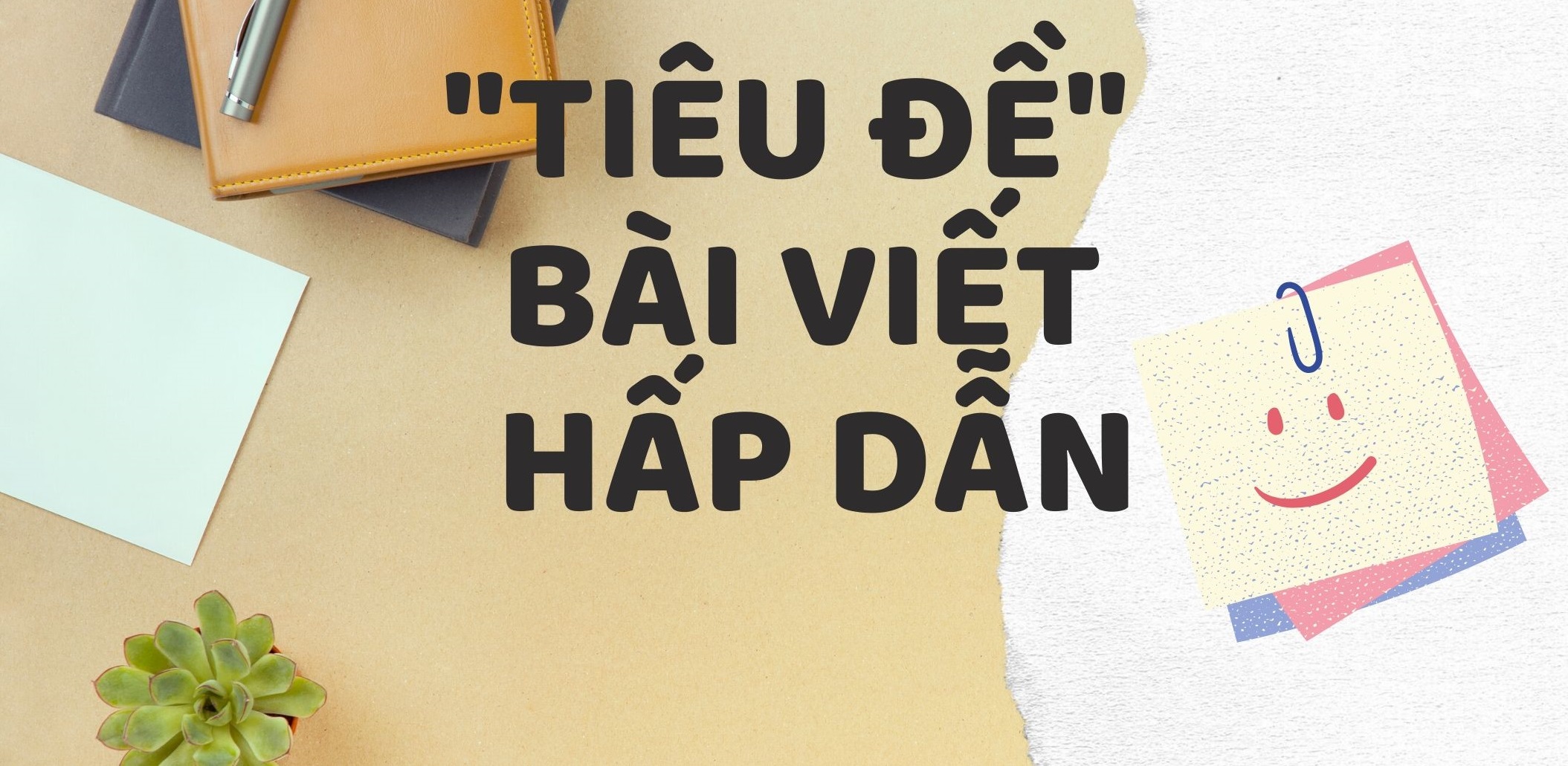 Viết title như thế nào vừa chuẩn SEO vừa thu hút?